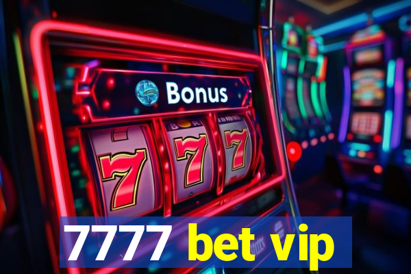 7777 bet vip